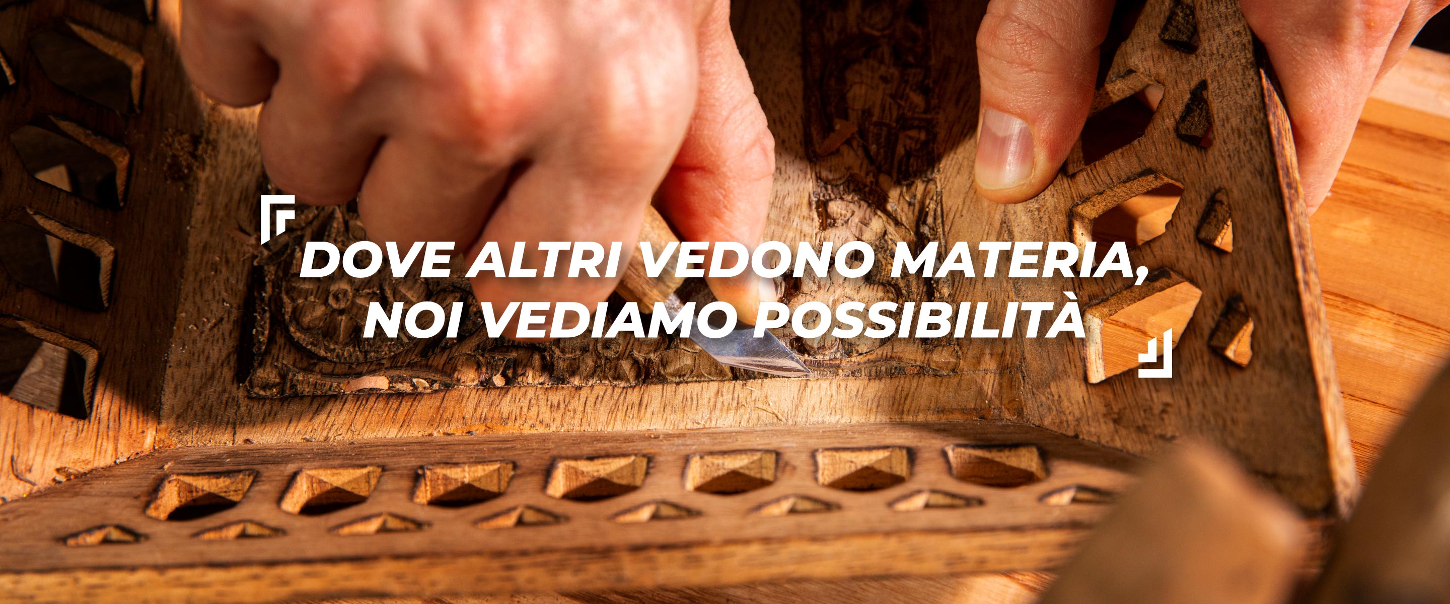 Dove altri vedono materia, noi vediamo possibilità