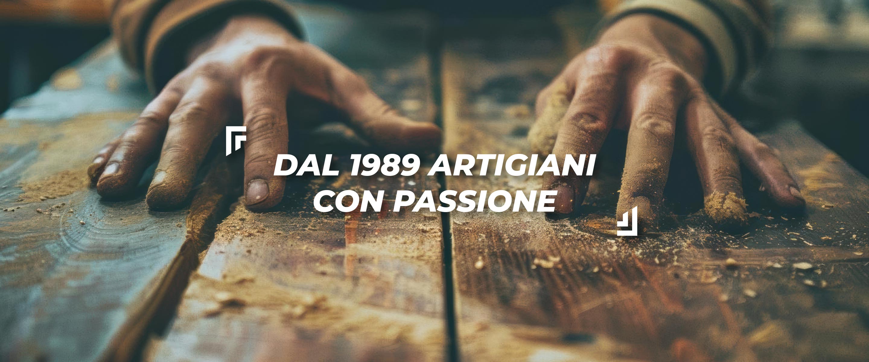 Dal 1989 artigiani con passione